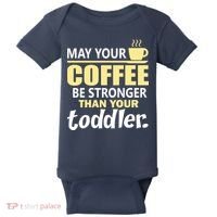 Coffee Mom - May Your Coffee Be Stronger Than Your Toddler Baby Bodysuit thumb 0