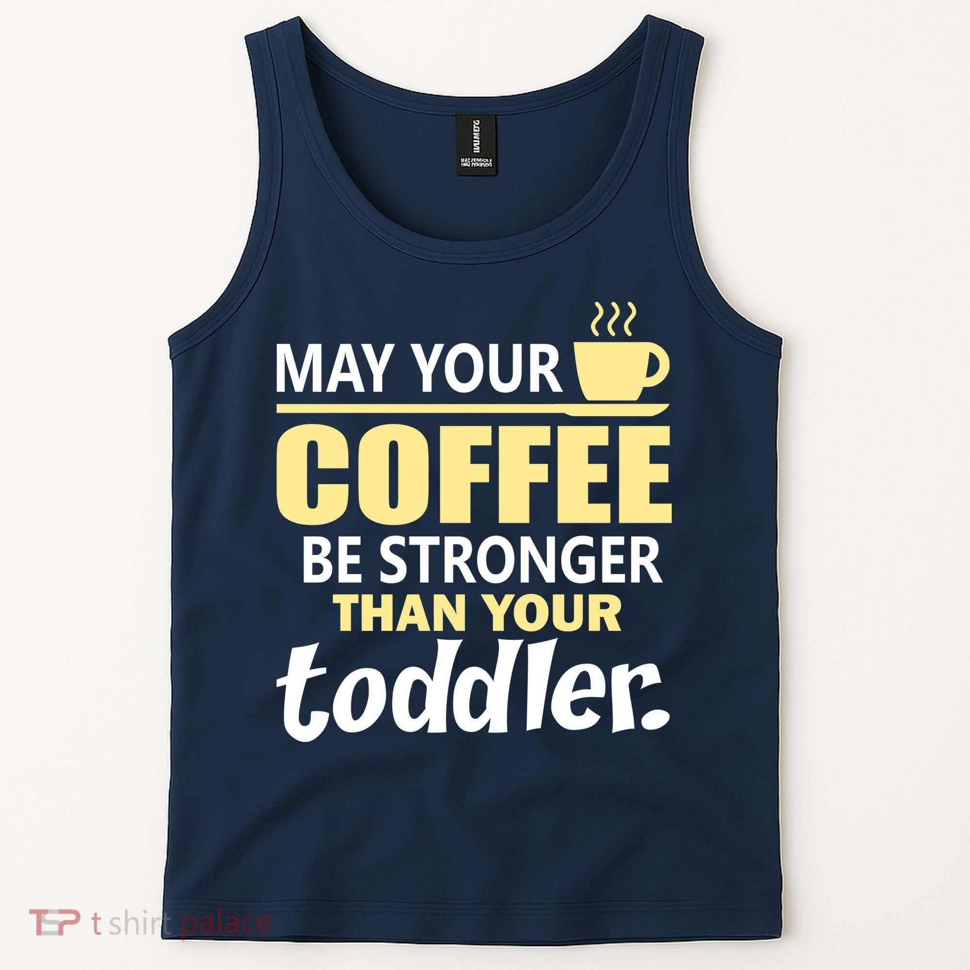 Coffee Mom - May Your Coffee Be Stronger Than Your Toddler Tank Top