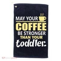 Coffee Mom - May Your Coffee Be Stronger Than Your Toddler Golf Towel thumb 0