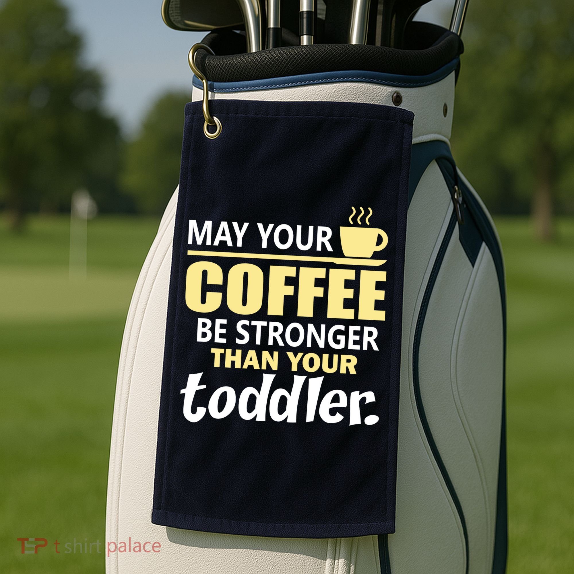 Coffee Mom - May Your Coffee Be Stronger Than Your Toddler Golf Towel