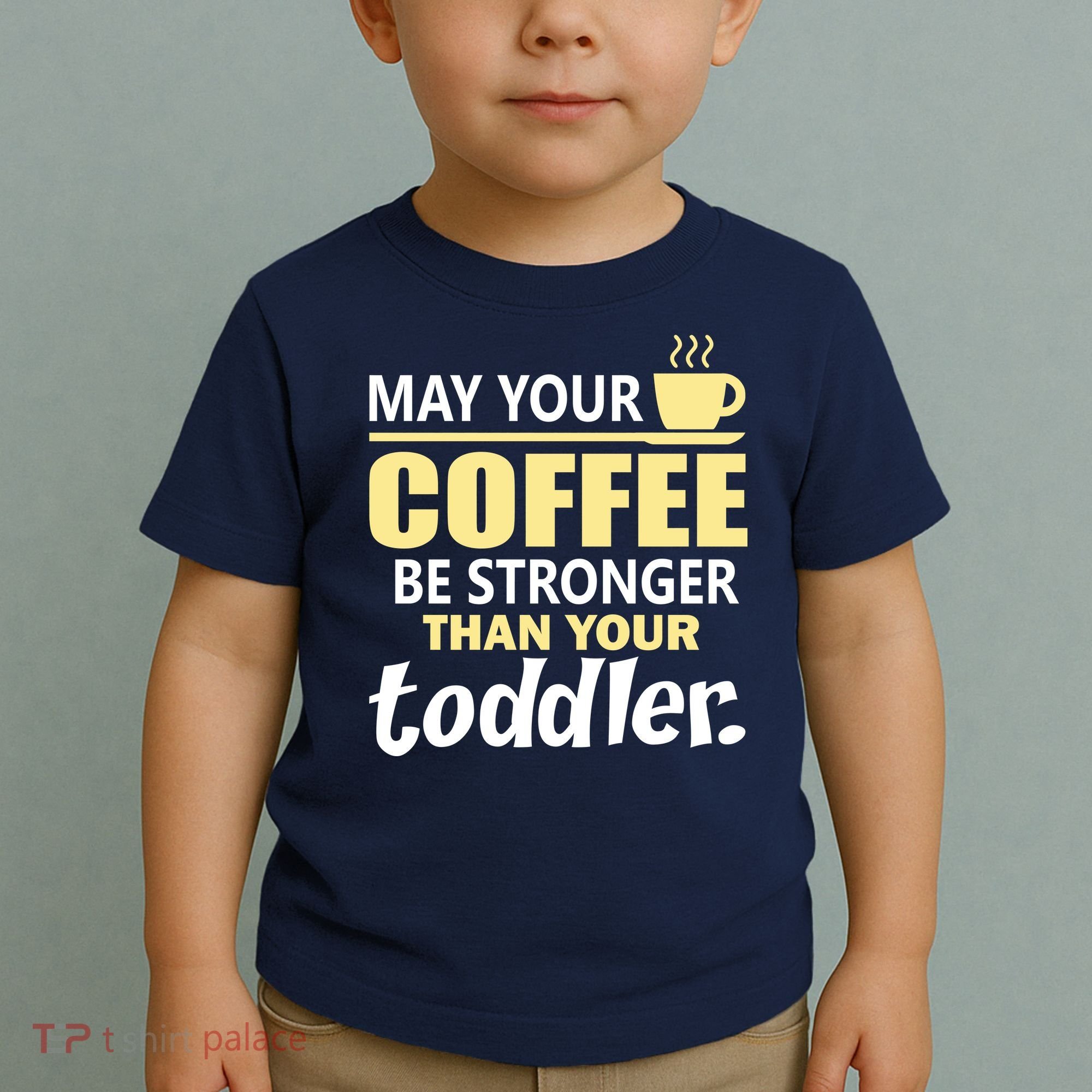 Coffee Mom - May Your Coffee Be Stronger Than Your Toddler Toddler T-Shirt
