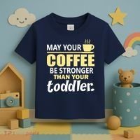 Coffee Mom - May Your Coffee Be Stronger Than Your Toddler Toddler T-Shirt thumb 3