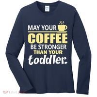 Coffee Mom - May Your Coffee Be Stronger Than Your Toddler Women's Long Sleeve Shirt thumb 0