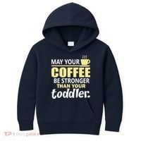 Coffee Mom - May Your Coffee Be Stronger Than Your Toddler Kids Hoodie thumb 0