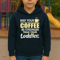 Coffee Mom - May Your Coffee Be Stronger Than Your Toddler Kids Hoodie thumb 3