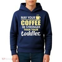 Coffee Mom - May Your Coffee Be Stronger Than Your Toddler Kids Hoodie thumb 4