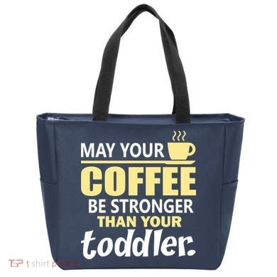 Coffee Mom - May Your Coffee Be Stronger Than Your Toddler Tote Bag