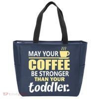 Coffee Mom - May Your Coffee Be Stronger Than Your Toddler Tote Bag thumb 0