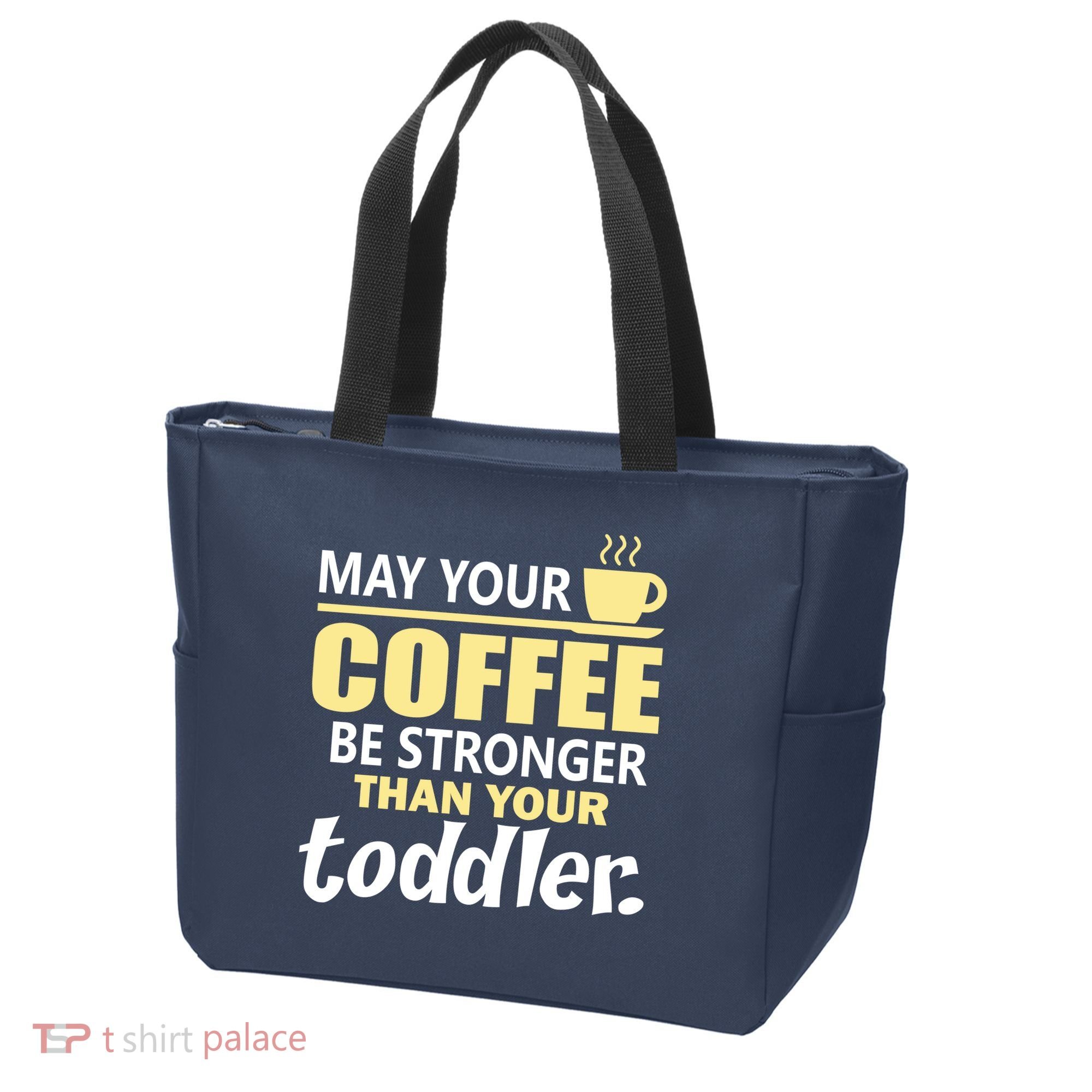 Coffee Mom - May Your Coffee Be Stronger Than Your Toddler Tote Bag