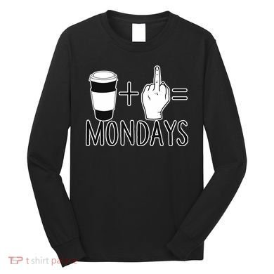 Coffee Plus Middle Finger Equals Monday Long Sleeve Shirt