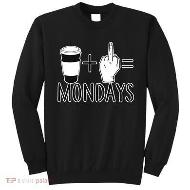 Coffee Plus Middle Finger Equals Monday Sweatshirt