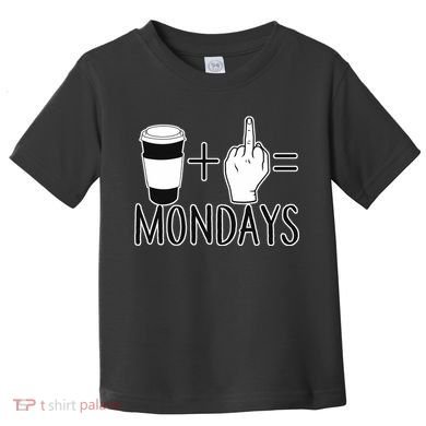 Coffee Plus Middle Finger Equals Monday Toddler T-Shirt