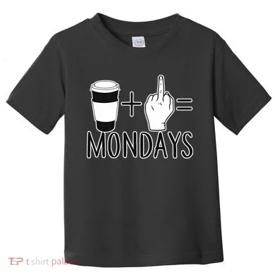 Coffee Plus Middle Finger Equals Monday Toddler T-Shirt