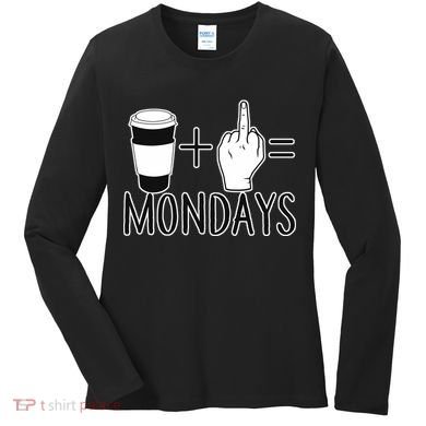Coffee Plus Middle Finger Equals Monday Women's Long Sleeve Shirt