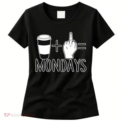 Coffee Plus Middle Finger Equals Monday Women's T-Shirt