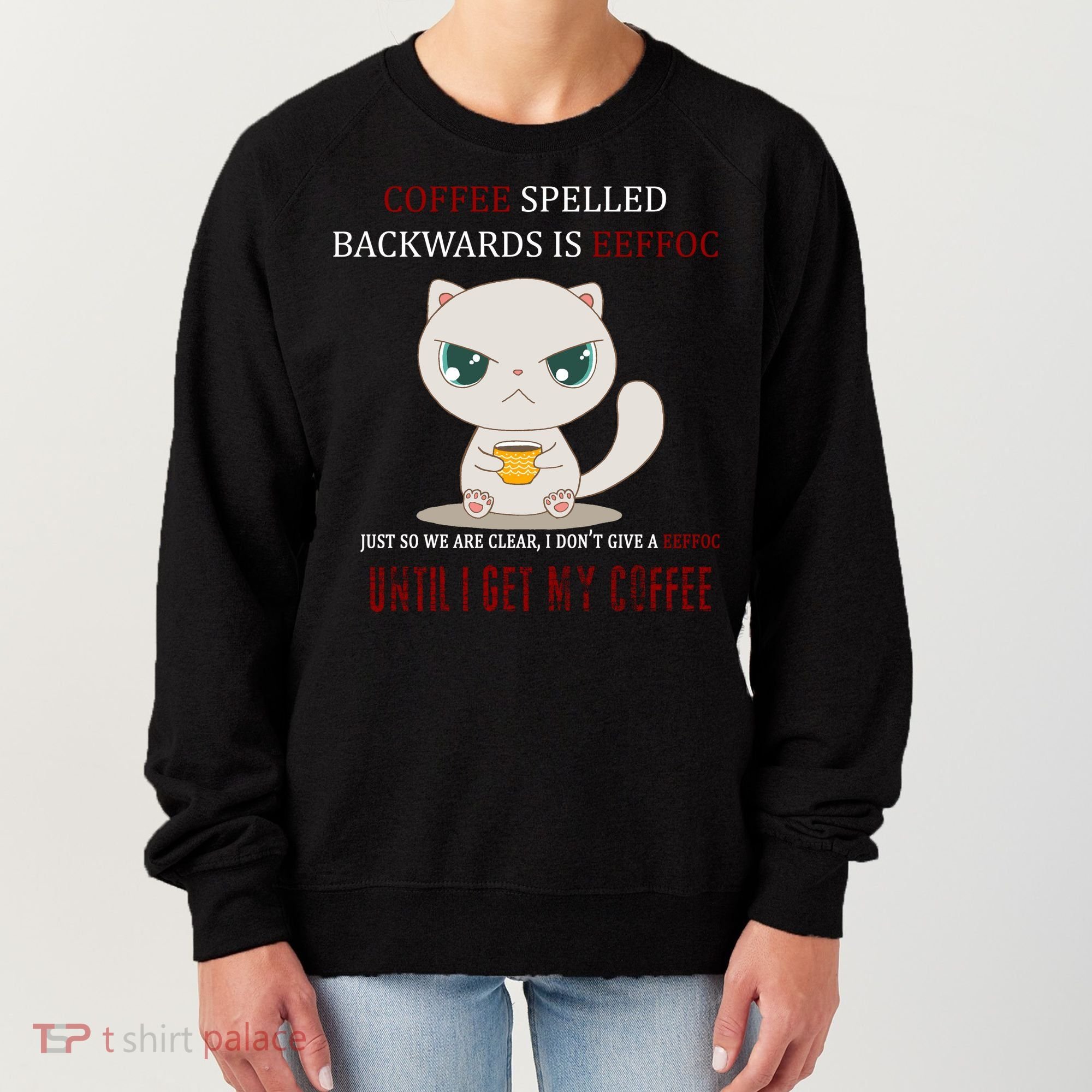 Coffee Spelled Backwards EEFOC Women's Sweatshirt