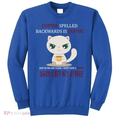 Coffee Spelled Backwards EEFOC Sweatshirt