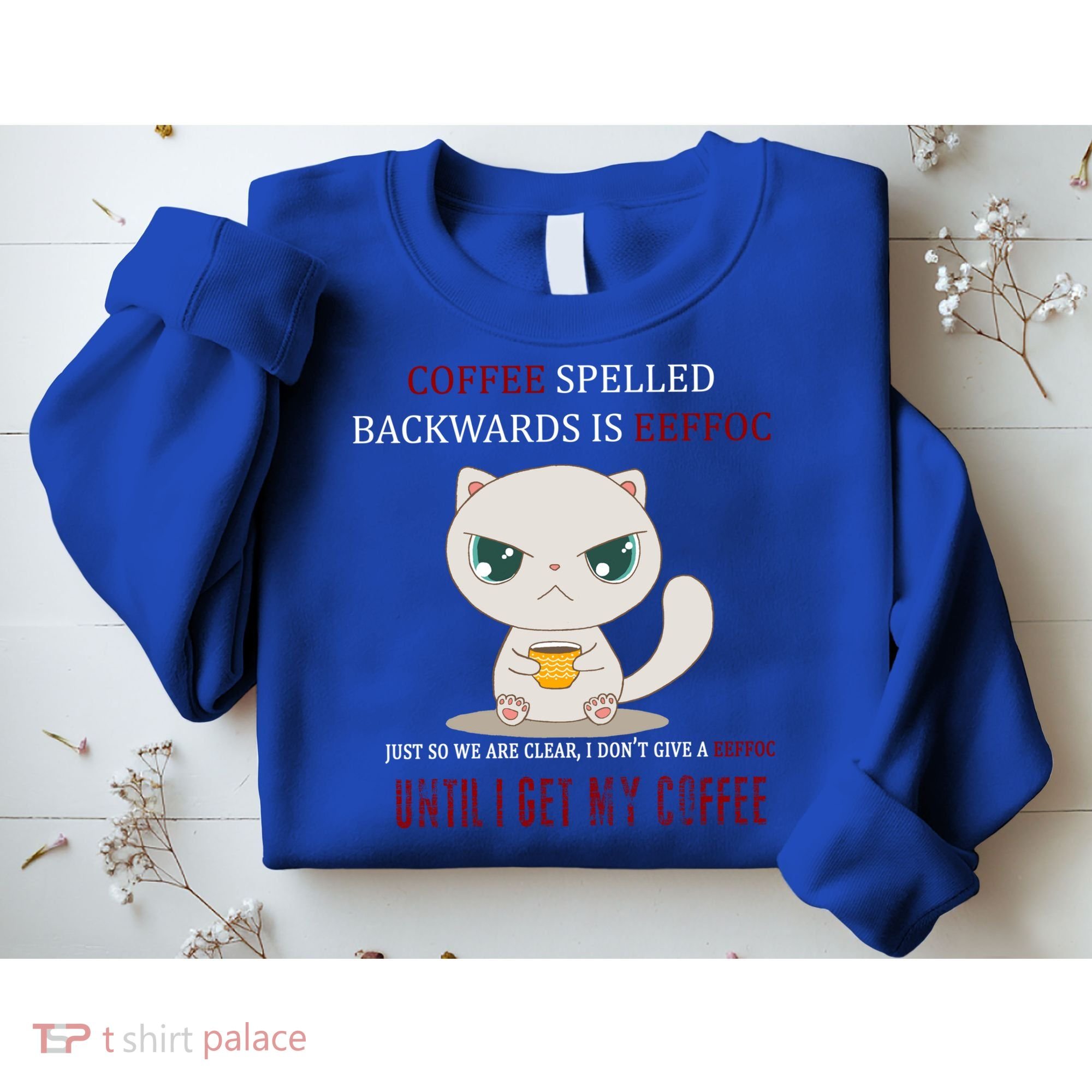 Coffee Spelled Backwards EEFOC Sweatshirt