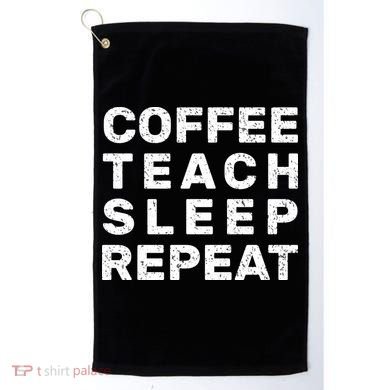 Coffee Teach Sleep Repeat Golf Towel