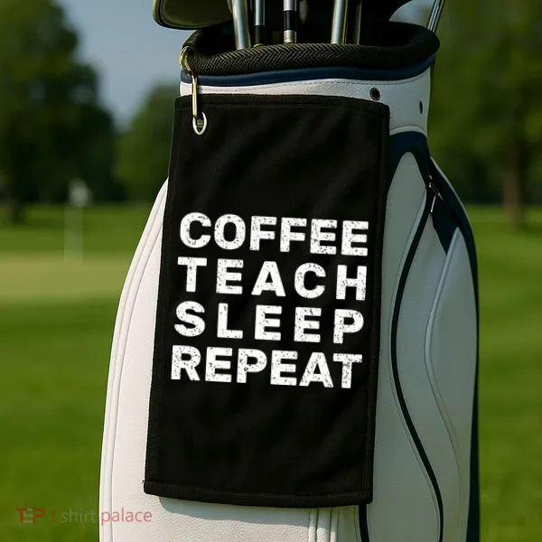 Coffee Teach Sleep Repeat Golf Towel