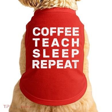 Coffee Teach Sleep Repeat Doggie Tank