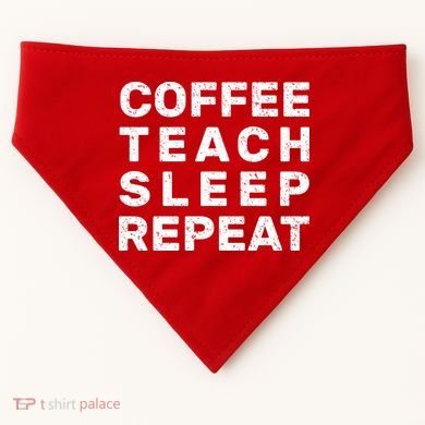 Coffee Teach Sleep Repeat USA-Made Doggie Bandana