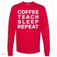 Coffee Teach Sleep Repeat Comfort Colors Heavyweight Long Sleeve T-Shirt thumb 0