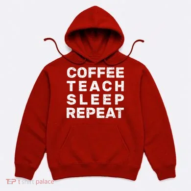 Coffee Teach Sleep Repeat Hoodie