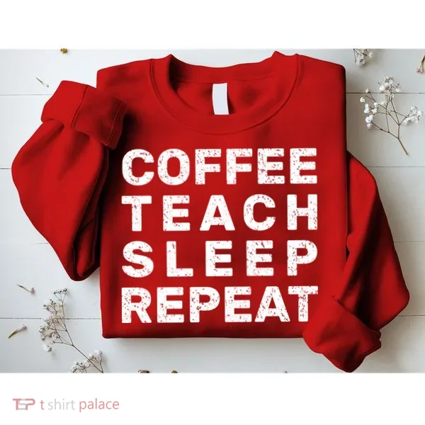 Coffee Teach Sleep Repeat Sweatshirt