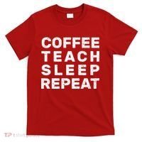 Coffee Teach Sleep Repeat T-Shirt thumb 0
