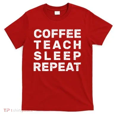 Coffee Teach Sleep Repeat T-Shirt
