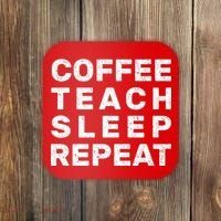 Coffee Teach Sleep Repeat Coaster thumb 0