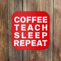 Coffee Teach Sleep Repeat Coaster thumb 0