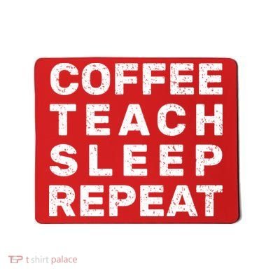 Coffee Teach Sleep Repeat Mousepad