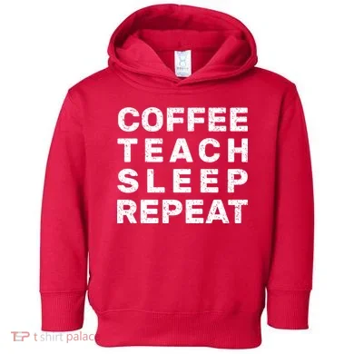 Coffee Teach Sleep Repeat Toddler Hoodie