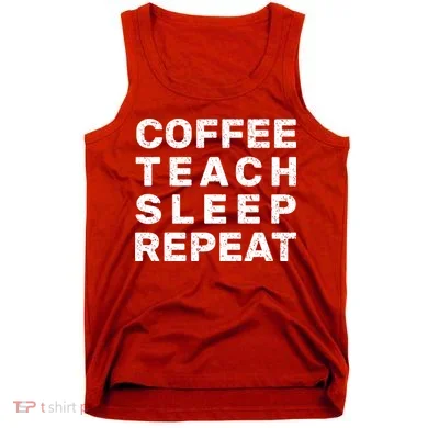 Coffee Teach Sleep Repeat Tank Top