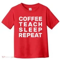 Coffee Teach Sleep Repeat Toddler T-Shirt thumb 0