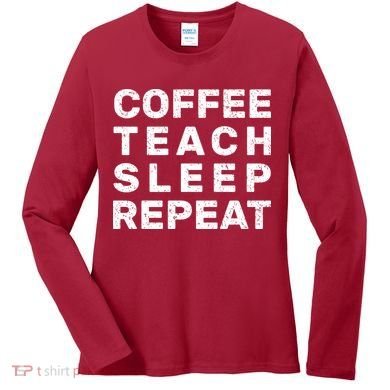 Coffee Teach Sleep Repeat Women's Long Sleeve Shirt