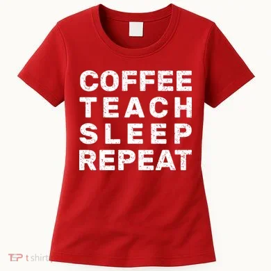 Coffee Teach Sleep Repeat Women's T-Shirt