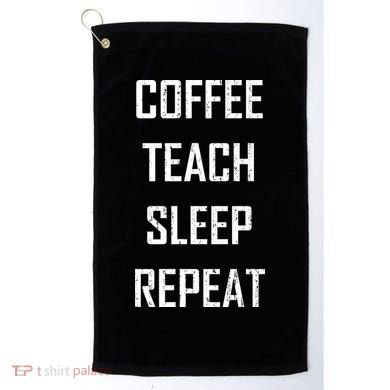 Coffee Teach Sleep Repeat Funny Teacher Golf Towel