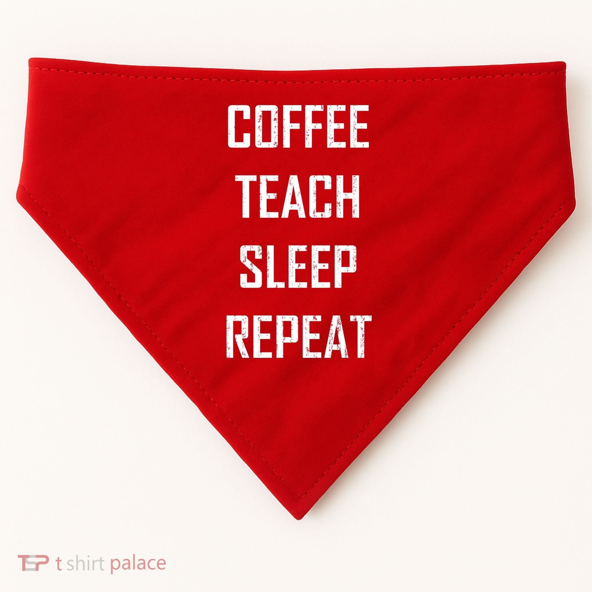 Coffee Teach Sleep Repeat Funny Teacher USA-Made Doggie Bandana