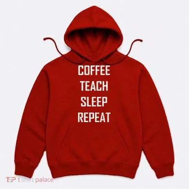 Coffee Teach Sleep Repeat Funny Teacher Hoodie