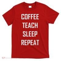 Coffee Teach Sleep Repeat Funny Teacher T-Shirt thumb 0