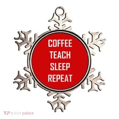 Coffee Teach Sleep Repeat Funny Teacher Ornament
