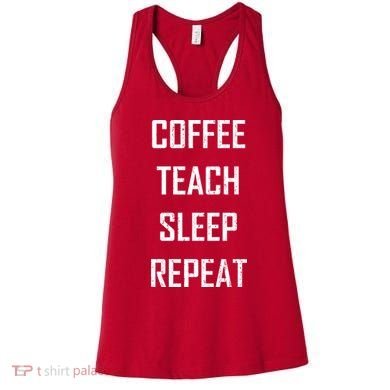 Coffee Teach Sleep Repeat Funny Teacher Women's Tank Top