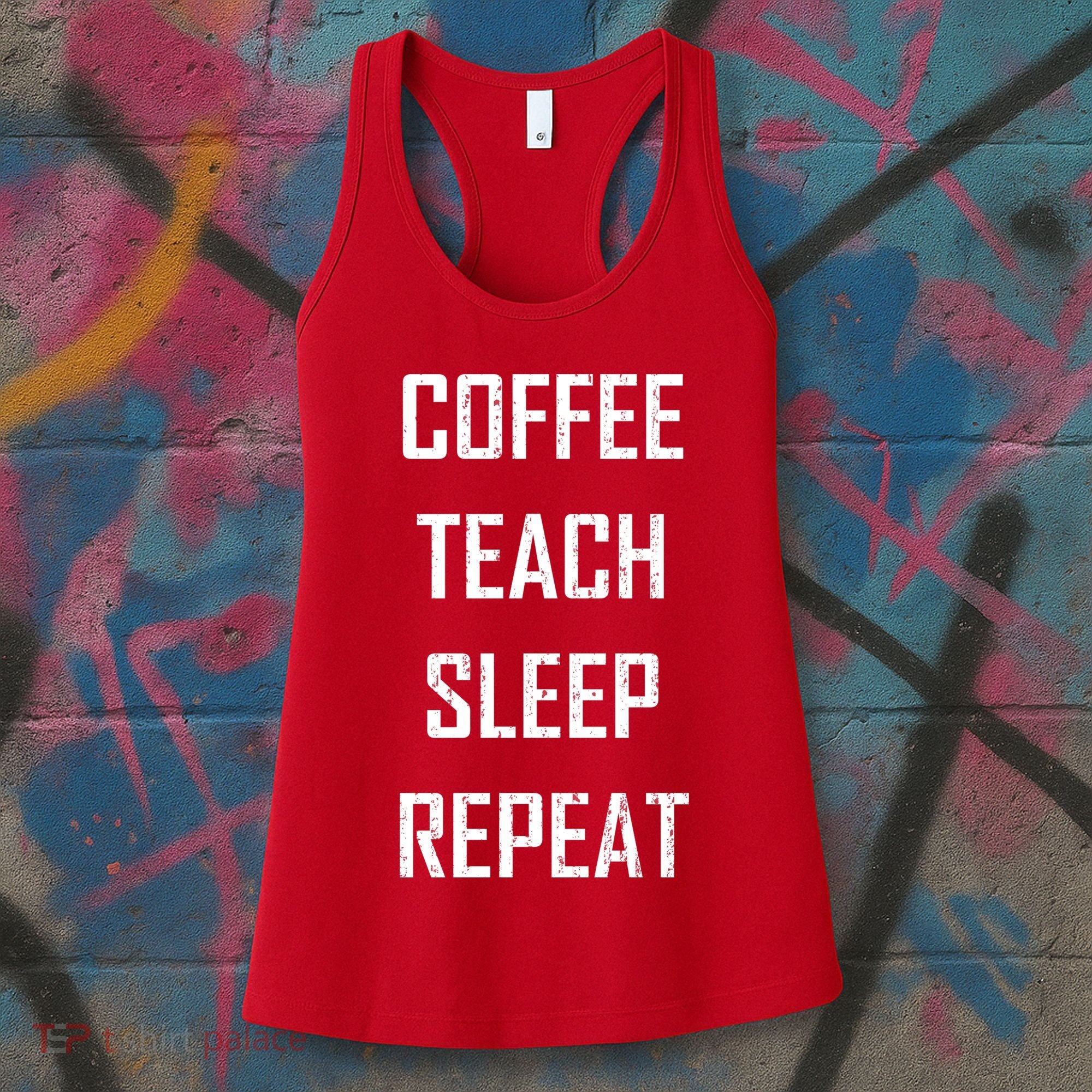 Coffee Teach Sleep Repeat Funny Teacher Women's Tank Top