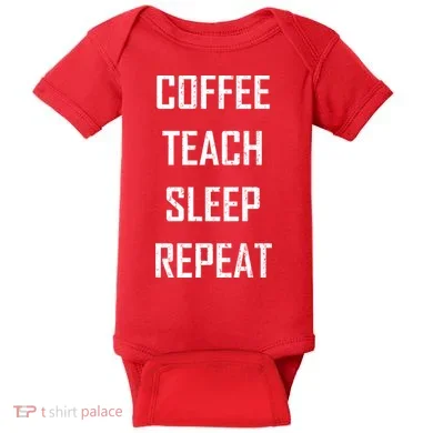 Coffee Teach Sleep Repeat Funny Teacher Baby Bodysuit