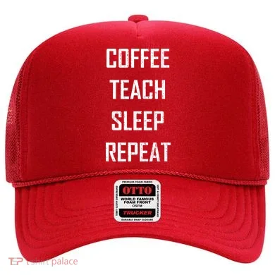 Coffee Teach Sleep Repeat Funny Teacher Hat