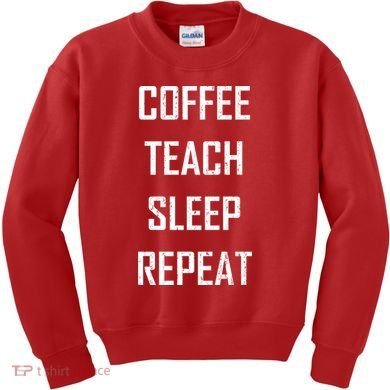 Coffee Teach Sleep Repeat Funny Teacher Kids Sweatshirt