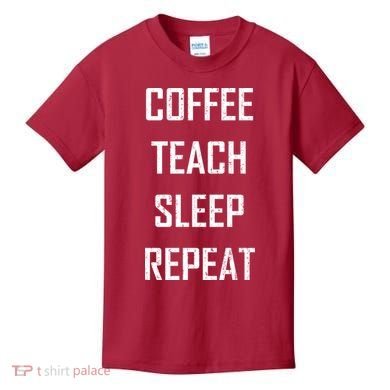 Coffee Teach Sleep Repeat Funny Teacher Kids T-Shirt
